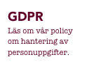 GDPR 
Läs om vår policy om hantering av personuppgifter.